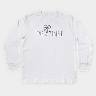 Live simple shirt Kids Long Sleeve T-Shirt